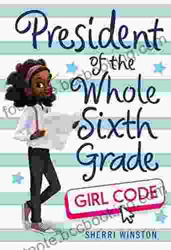 President Of The Whole Sixth Grade: Girl Code (President 3)