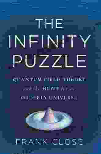The Infinity Puzzle: Quantum Field Theory And The Hunt For An Orderly Universe