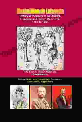 History Of Pioneers Of La Chanson Francaise And French Music From 1880 To 1980 100 Years Of French Music And Entertainment (History Music Acts Songwriters Entertainers Biggest Stars 1)