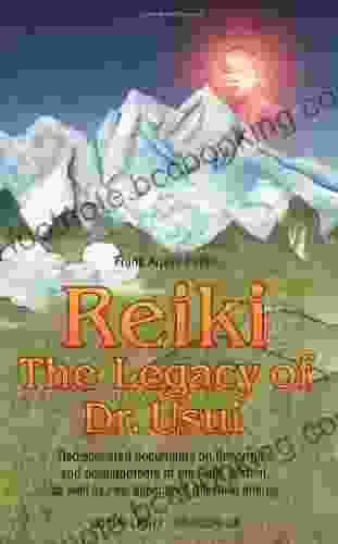 Reiki The Legacy Of Dr Usui: The Legacy Of Dr Usui (Shangri La)