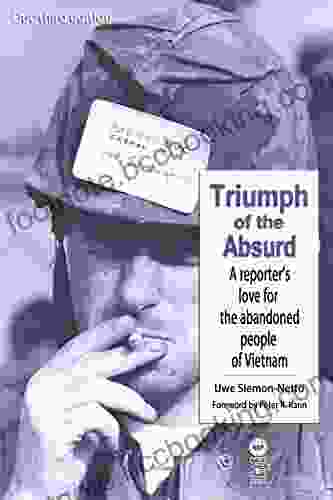 Duc 3rd Edition: Triumph Of The Absurd: A Reporter S Love For The Abandoned People Of Vietnam