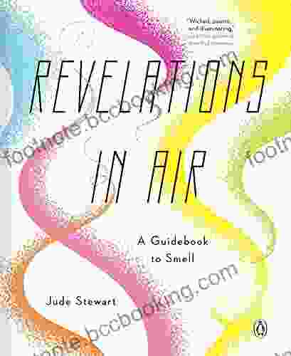 Revelations In Air: A Guidebook To Smell