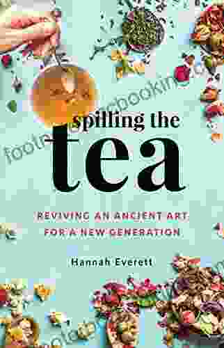 Spilling The Tea: Reviving An Ancient Art For A New Generation