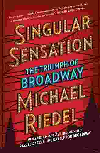 Singular Sensation: The Triumph Of Broadway