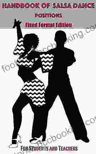Handbook Of Salsa Dance Positions : Print Replica Edition: Fixed Format
