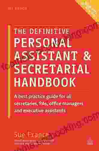 The Definitive Personal Assistant Secretarial Handbook: A Best Practice Guide For All Secretaries PAs Office Managers And Executive Assistants