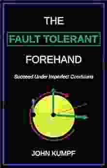 The Fault Tolerant Forehand: Succeed Under Imperfect Conditions