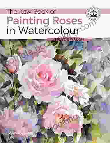 The Kew Of Painting Roses In Watercolour (Kew Books)