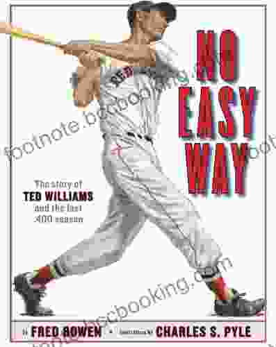 No Easy Way: The Story Of Ted Williams And The Last 400 Season