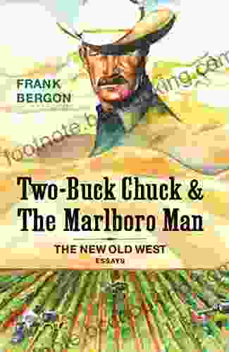 Two Buck Chuck The Marlboro Man: The New Old West