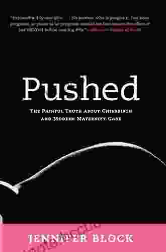 Pushed: The Painful Truth About Childbirth And Modern Maternity Care