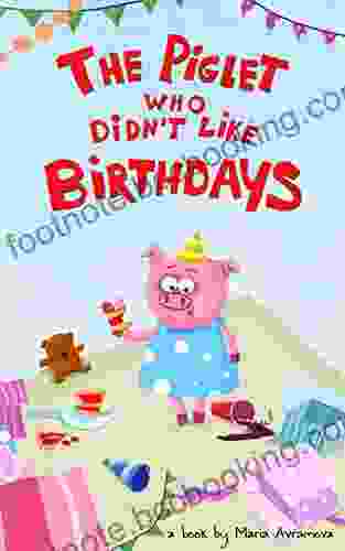 The Piglet Who Didn T Like Birthdays (The Little Piglet Betty 1)