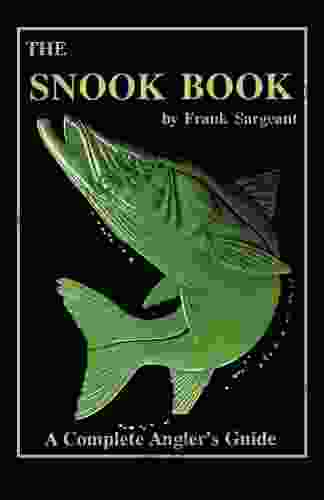 The Snook Book: A Complete Anglers Guide (Inshore 1)
