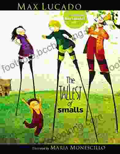 The Tallest Of Smalls Max Lucado