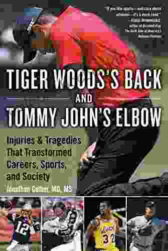 Tiger Woods S Back And Tommy John S Elbow: Injuries And Tragedies That Transformed Careers Sports And Society