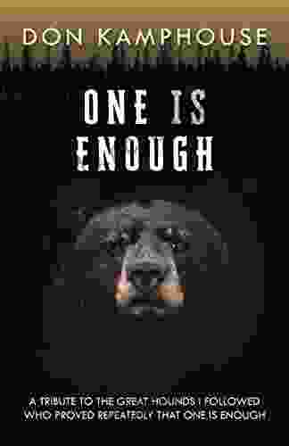 One Is Enough: A Tribute To The Great Hounds I Followed Who Proved Repeatedly That One Is Enough