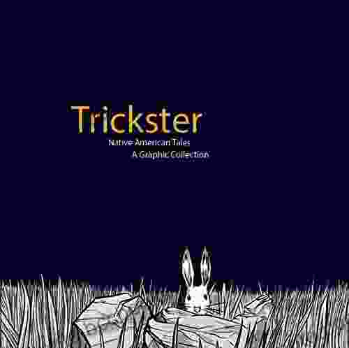 Trickster: Native American Tales: A Graphic Collection