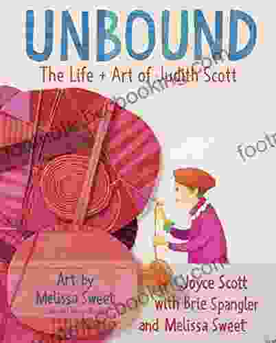 Unbound: The Life And Art Of Judith Scott
