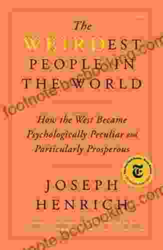 The WEIRDest People In The World: How The West Became Psychologically Peculiar And Particularly Prosperous