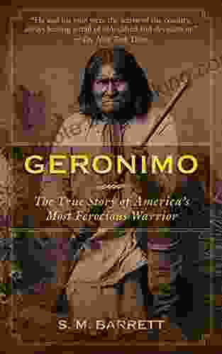 Geronimo: The True Story Of America S Most Ferocious Warrior