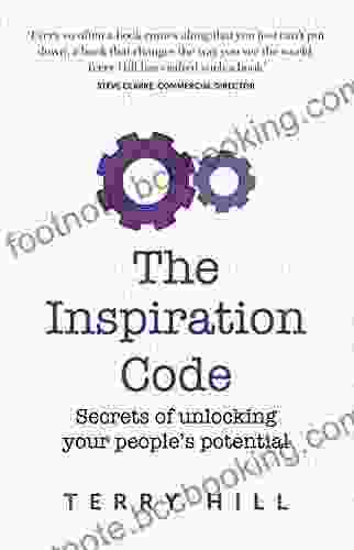 The Inspiration Code: Secrets Of Unlocking Your People S Potential