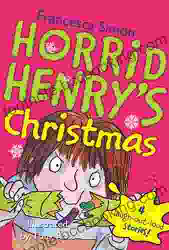 Horrid Henry S Christmas Francesca Simon