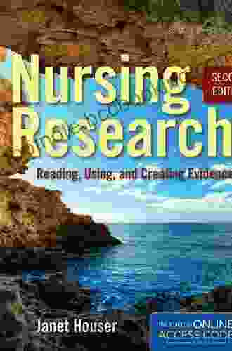 Nursing Research: Reading Using And Creating Evidence