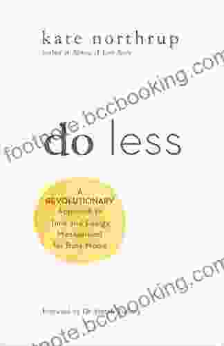 Do Less: A Revolutionary Approach To Time And Energy Management For Ambitious Women