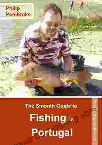 The Smooth Guide To Fishing In Portugal (Phil S Fishing Guide 5)