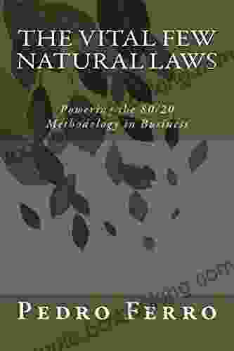 The Vital Few Natural Laws: Powering The 80/20 Methodology In Business