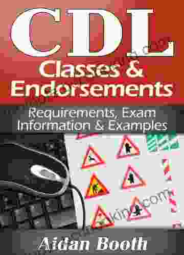 CDL Classes And Endorsements: A Complete Guide To Requirements