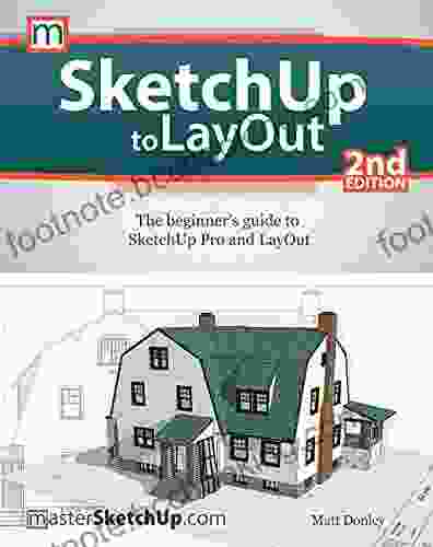 SketchUp To LayOut: The Beginner S Guide To SketchUp Pro And LayOut