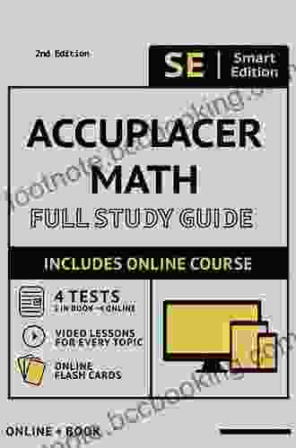 ACCUPLACER Math Full Study Guide: Complete Math Review Online Video Lessons 4 Full Practice Tests + Online 280 Realistic Questions PLUS Online Flashcards