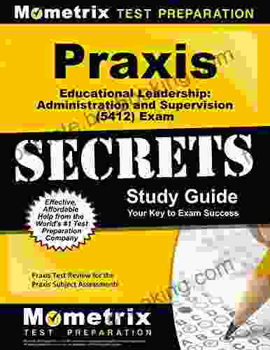 Praxis Educational Leadership: Administration And Supervision (5412) Exam Secrets Study Guide: Test Review For The Praxis Subject Assessments
