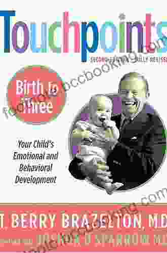 Touchpoints Birth To Three: Your Child S Behavioral And Emotional Development