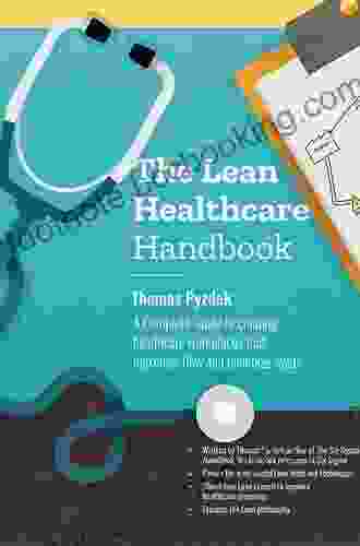 The Lean Healthcare Handbook: A Complete Guide To Creating Healthcare Workplaces (Management For Professionals)