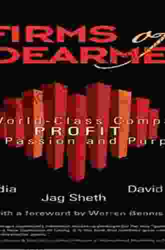 Firms Of Endearment: How World Class Companies Profit From Passion And Purpose