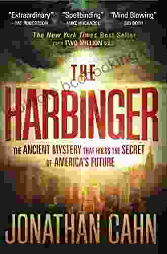 The Harbinger: The Ancient Mystery That Holds The Secret Of America S Future
