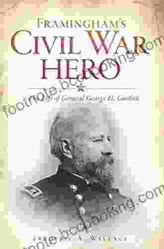 Framingham S Civil War Hero: The Life Of General George H Gordon (Civil War Series)