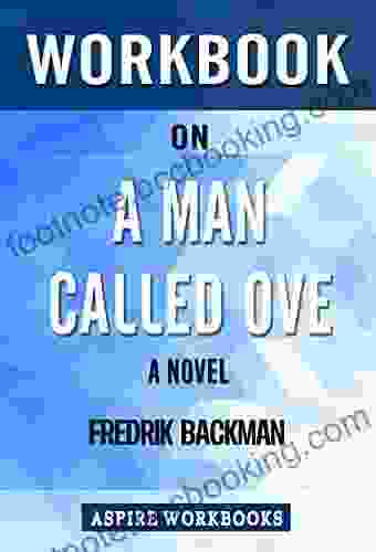 Workbook On A Man Called Ove By Fredrik Backman: Summary Study Guide