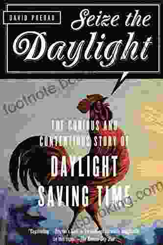 Seize The Daylight: The Curious And Contentious Story Of Daylight Saving Time
