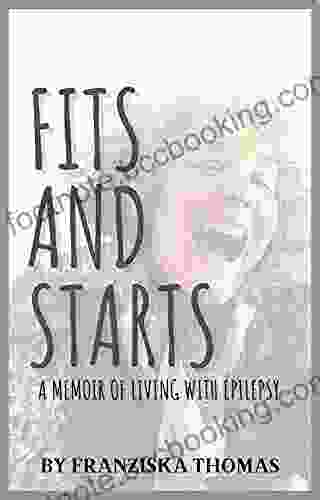 Fits And Starts: A Memoir Of Living With Epilepsy