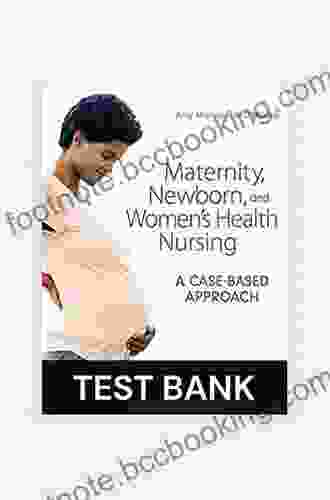 Maternity Newborn And Women S Health Nursing: A Case Based Approach