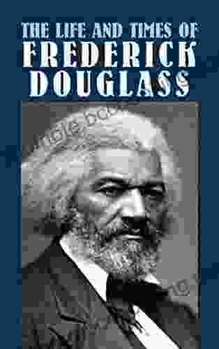 The Life And Times Of Frederick Douglass (African American)