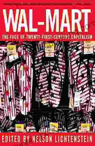 Wal Mart: The Face Of Twenty First Century Capitalism