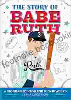 The Story Of Babe Ruth A Biography For New Readers (The Story Of: A Biography For New Readers)