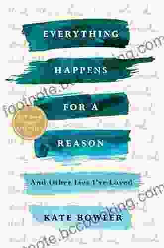 Everything Happens For A Reason: And Other Lies I Ve Loved