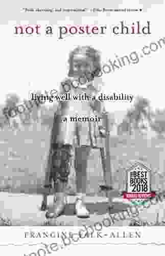 Not A Poster Child: Living Well With A Disability A Memoir