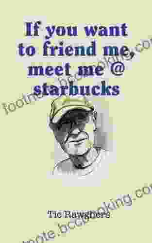 If You Want To Friend Me Meet Me Starbucks (Grandpa S Guides 1)