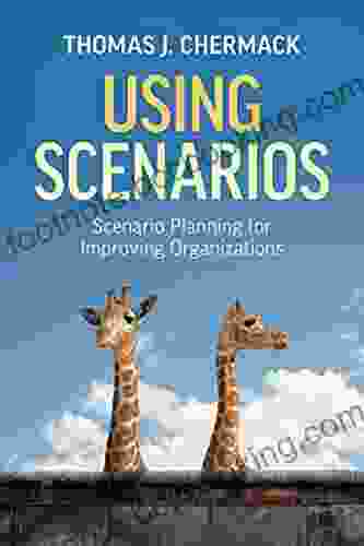 Using Scenarios: Scenario Planning For Improving Organizations